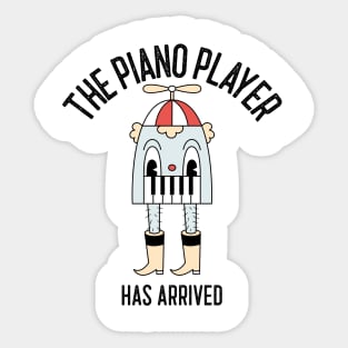 The Piano Player Has Arrived Sticker